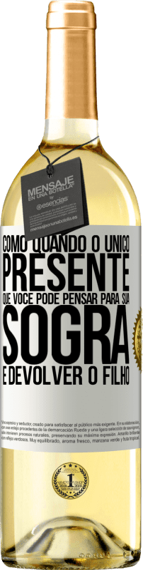 29,95 € | Vinho branco Edição WHITE Como quando o único presente que você pode pensar para sua sogra é devolver o filho Etiqueta Branca. Etiqueta personalizável Vinho jovem Colheita 2025 Verdejo
