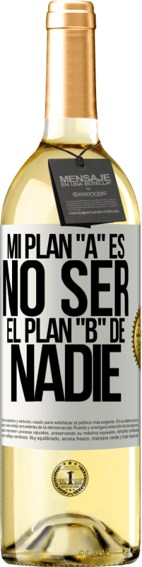 29,95 € | Vino Blanco Edición WHITE Mi plan A es no ser el plan B de nadie Etiqueta Blanca. Etiqueta personalizable Vino joven Cosecha 2024 Verdejo