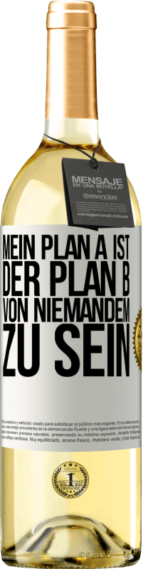 29,95 € Kostenloser Versand | Weißwein WHITE Ausgabe Mein Plan A ist, der Plan B von niemandem zu sein Weißes Etikett. Anpassbares Etikett Junger Wein Ernte 2023 Verdejo