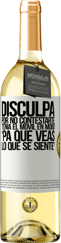«Disculpa por no contestarte. Tenía el móvil en modo pa' que veas lo que se siente» WHITE Ausgabe