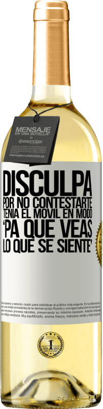 29,95 € | Vino bianco Edizione WHITE Disculpa por no contestarte. Tenía el móvil en modo pa' que veas lo que se siente Etichetta Bianca. Etichetta personalizzabile Vino giovane Raccogliere 2024 Verdejo