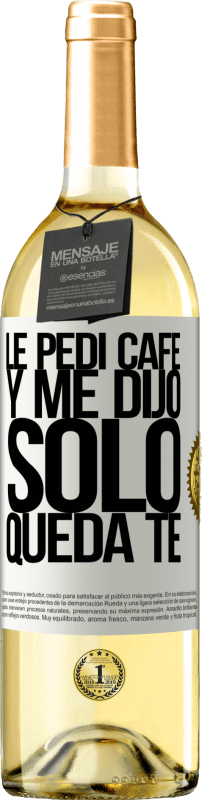 29,95 € | 白葡萄酒 WHITE版 Le pedí café y me dijo: Sólo queda té 白标. 可自定义的标签 青年酒 收成 2023 Verdejo