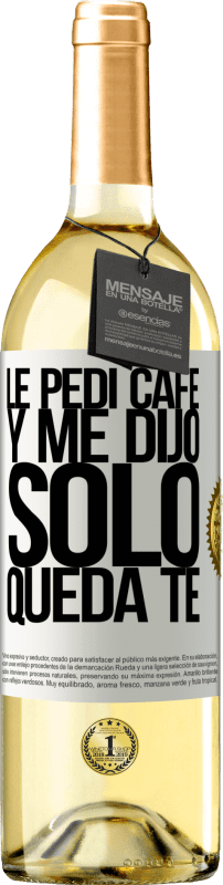 «Le pedí café y me dijo: Sólo queda té» WHITE Ausgabe