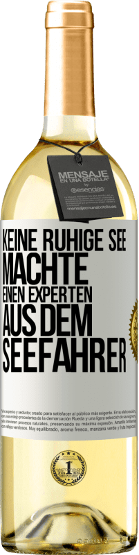 29,95 € | Weißwein WHITE Ausgabe Keine ruhige See machte einen Experten aus dem Seefahrer Weißes Etikett. Anpassbares Etikett Junger Wein Ernte 2023 Verdejo