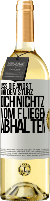 29,95 € Kostenloser Versand | Weißwein WHITE Ausgabe Lass die Angst vor dem Sturz dich nicht vom Fliegen abhalten Weißes Etikett. Anpassbares Etikett Junger Wein Ernte 2023 Verdejo