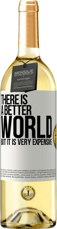 29,95 € | White Wine WHITE Edition There is a better world, but it is very expensive White Label. Customizable label Young wine Harvest 2024 Verdejo