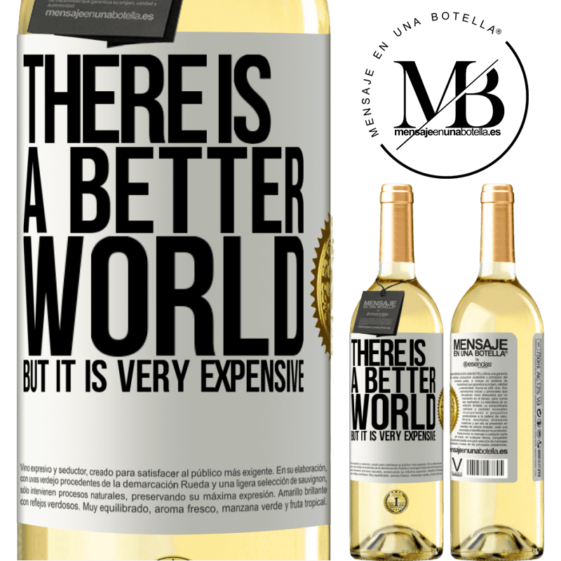 29,95 € Free Shipping | White Wine WHITE Edition There is a better world, but it is very expensive White Label. Customizable label Young wine Harvest 2022 Verdejo