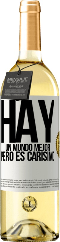 29,95 € | Vino Blanco Edición WHITE Hay un mundo mejor, pero es carísimo Etiqueta Blanca. Etiqueta personalizable Vino joven Cosecha 2024 Verdejo