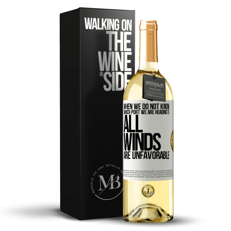 29,95 € Бесплатная доставка | Белое вино Издание WHITE Когда мы не знаем, к какому порту мы направляемся, все ветры неблагоприятны Белая этикетка. Настраиваемая этикетка Молодое вино Урожай 2023 Verdejo