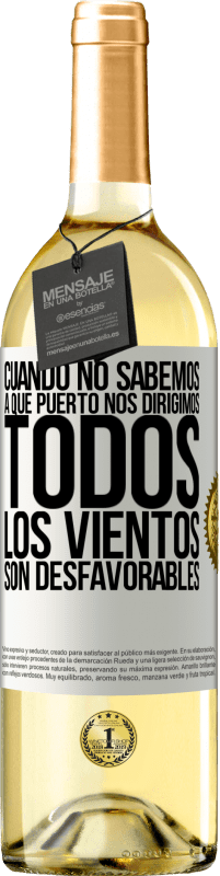 Envío gratis | Vino Blanco Edición WHITE Cuando no sabemos a que puerto nos dirigimos, todos los vientos son desfavorables Etiqueta Blanca. Etiqueta personalizable Vino joven Cosecha 2023 Verdejo