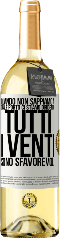 Spedizione Gratuita | Vino bianco Edizione WHITE Quando non sappiamo a quale porto ci stiamo dirigendo, tutti i venti sono sfavorevoli Etichetta Bianca. Etichetta personalizzabile Vino giovane Raccogliere 2024 Verdejo