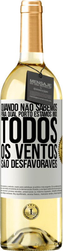 Envio grátis | Vinho branco Edição WHITE Quando não sabemos para qual porto estamos indo, todos os ventos são desfavoráveis Etiqueta Branca. Etiqueta personalizável Vinho jovem Colheita 2024 Verdejo