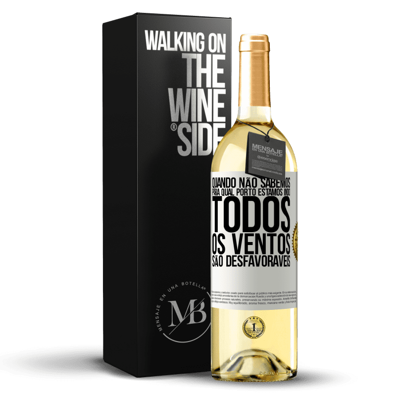 29,95 € Envio grátis | Vinho branco Edição WHITE Quando não sabemos para qual porto estamos indo, todos os ventos são desfavoráveis Etiqueta Branca. Etiqueta personalizável Vinho jovem Colheita 2024 Verdejo