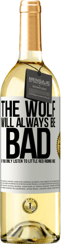 29,95 € Free Shipping | White Wine WHITE Edition The wolf will always be bad if you only listen to Little Red Riding Hood White Label. Customizable label Young wine Harvest 2025 Verdejo