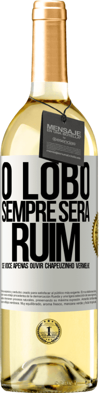 29,95 € | Vinho branco Edição WHITE O lobo sempre será ruim se você apenas ouvir Chapeuzinho Vermelho Etiqueta Branca. Etiqueta personalizável Vinho jovem Colheita 2025 Verdejo