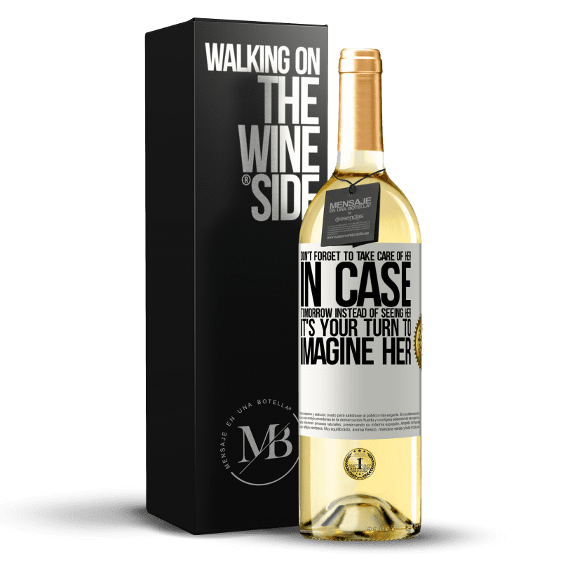 29,95 € Free Shipping | White Wine WHITE Edition Don't forget to take care of her, in case tomorrow instead of seeing her, it's your turn to imagine her White Label. Customizable label Young wine Harvest 2024 Verdejo