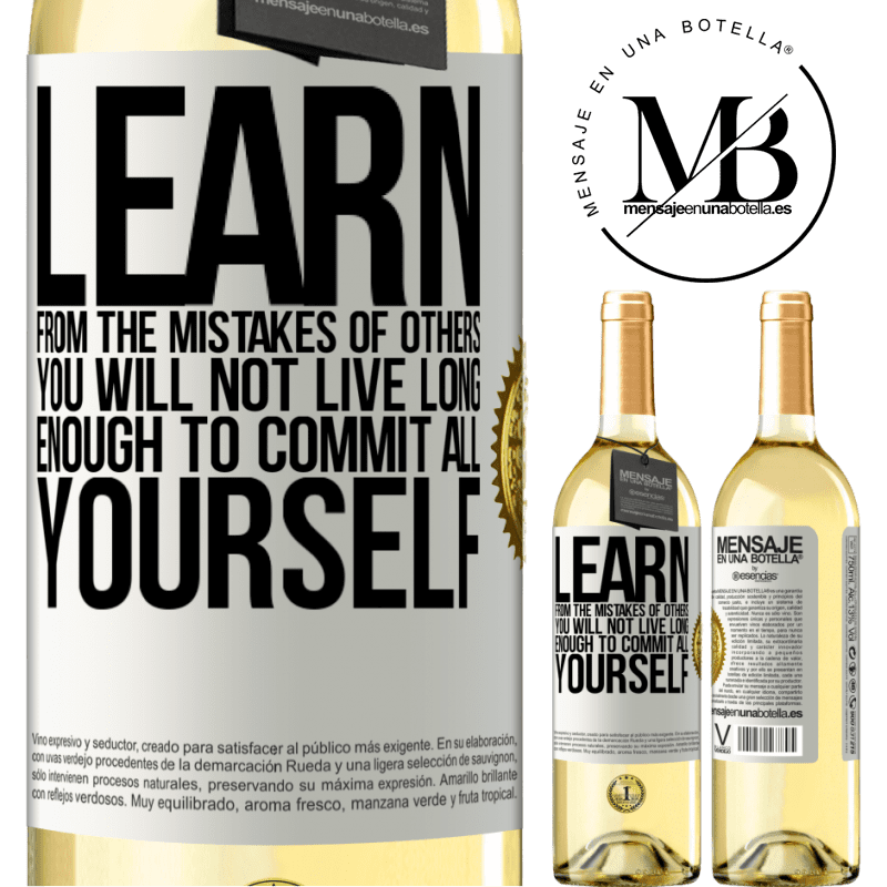 29,95 € Free Shipping | White Wine WHITE Edition Learn from the mistakes of others, you will not live long enough to commit all yourself White Label. Customizable label Young wine Harvest 2022 Verdejo