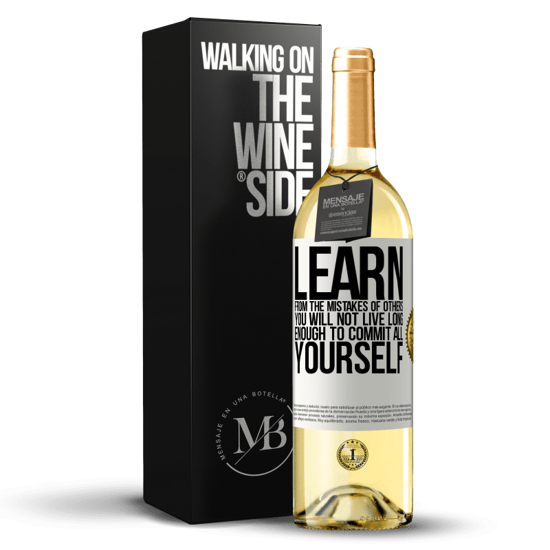 29,95 € Free Shipping | White Wine WHITE Edition Learn from the mistakes of others, you will not live long enough to commit all yourself White Label. Customizable label Young wine Harvest 2023 Verdejo