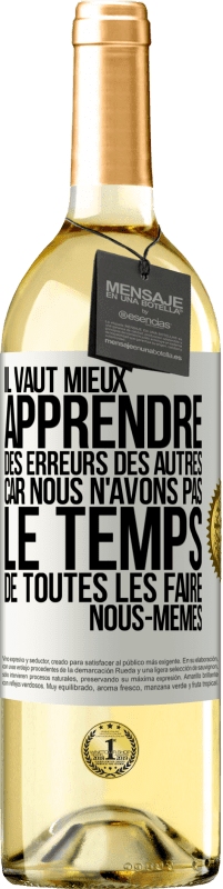 Envoi gratuit | Vin blanc Édition WHITE Il vaut mieux apprendre des erreurs des autres car nous n'avons pas le temps de toutes les faire nous-mêmes Étiquette Blanche. Étiquette personnalisable Vin jeune Récolte 2023 Verdejo