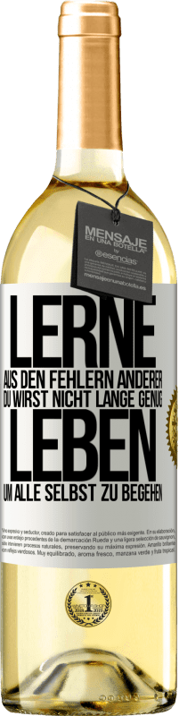 29,95 € | Weißwein WHITE Ausgabe Lerne aus den Fehlern anderer, du wirst nicht lange genug leben, um alle selbst zu begehen Weißes Etikett. Anpassbares Etikett Junger Wein Ernte 2023 Verdejo