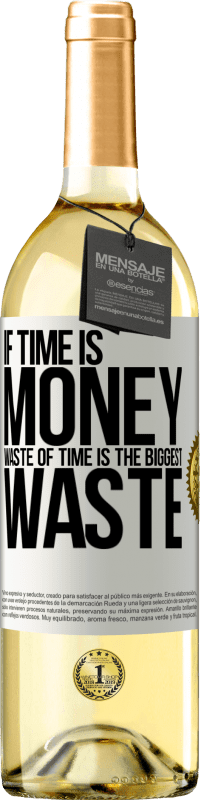 29,95 € | White Wine WHITE Edition If time is money, waste of time is the biggest waste White Label. Customizable label Young wine Harvest 2024 Verdejo