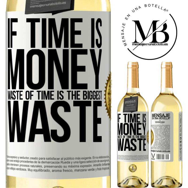 29,95 € Free Shipping | White Wine WHITE Edition If time is money, waste of time is the biggest waste White Label. Customizable label Young wine Harvest 2023 Verdejo
