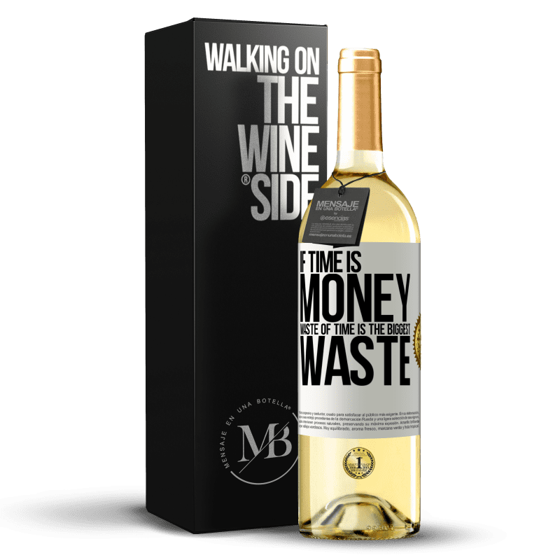 29,95 € 免费送货 | 白葡萄酒 WHITE版 如果时间就是金钱，那么浪费时间就是最大的浪费 白标. 可自定义的标签 青年酒 收成 2023 Verdejo