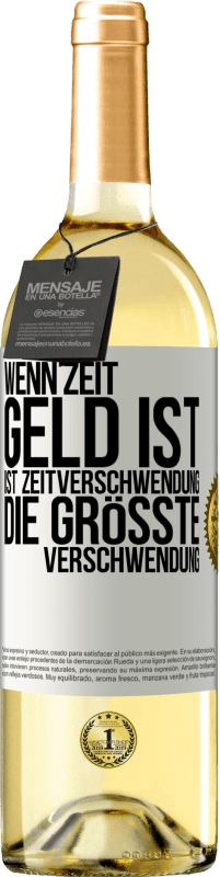 29,95 € Kostenloser Versand | Weißwein WHITE Ausgabe Wenn Zeit Geld ist, ist Zeitverschwendung die größte Verschwendung Weißes Etikett. Anpassbares Etikett Junger Wein Ernte 2025 Verdejo