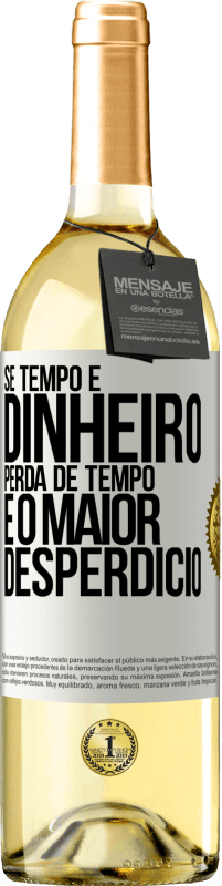 29,95 € Envio grátis | Vinho branco Edição WHITE Se tempo é dinheiro, perda de tempo é o maior desperdício Etiqueta Branca. Etiqueta personalizável Vinho jovem Colheita 2025 Verdejo