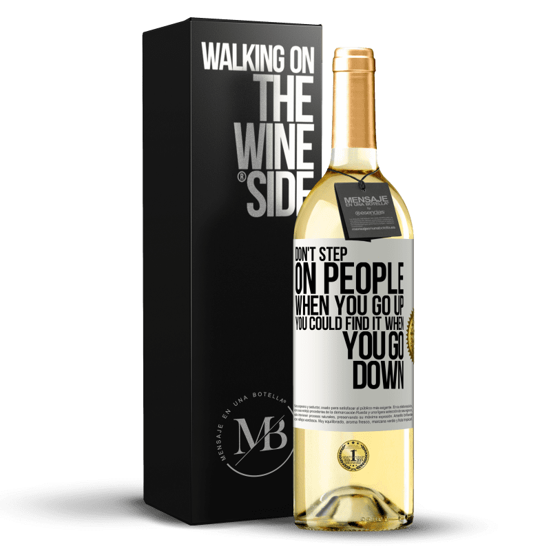 29,95 € Free Shipping | White Wine WHITE Edition Don't step on people when you go up, you could find it when you go down White Label. Customizable label Young wine Harvest 2023 Verdejo