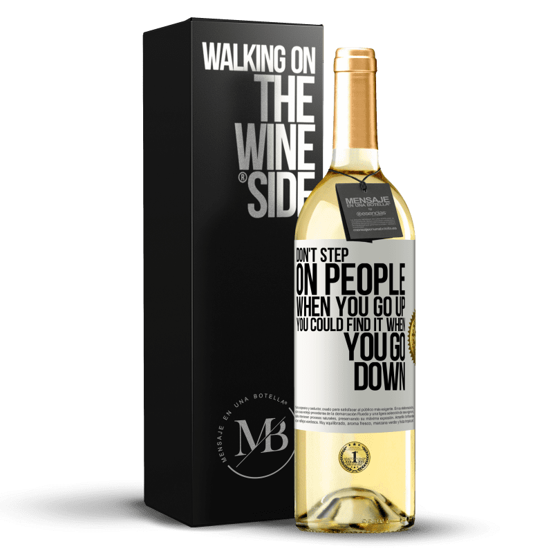 29,95 € Free Shipping | White Wine WHITE Edition Don't step on people when you go up, you could find it when you go down White Label. Customizable label Young wine Harvest 2024 Verdejo