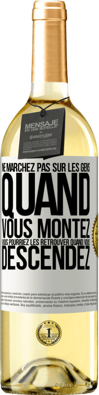 29,95 € Envoi gratuit | Vin blanc Édition WHITE Ne marchez pas sur les gens quand vous montez, vous pourriez les retrouver quand vous descendez Étiquette Blanche. Étiquette personnalisable Vin jeune Récolte 2024 Verdejo