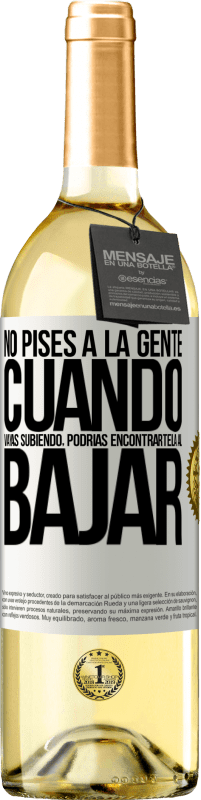 29,95 € | Vino Blanco Edición WHITE No pises a la gente cuando vayas subiendo, podrías encontrártela al bajar Etiqueta Blanca. Etiqueta personalizable Vino joven Cosecha 2024 Verdejo