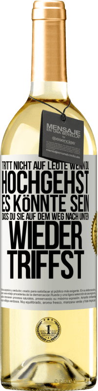 29,95 € | Weißwein WHITE Ausgabe Tritt nicht auf Leute, wenn du hochgehst. Es könnte sein, dass du sie auf dem Weg nach unten wieder triffst Weißes Etikett. Anpassbares Etikett Junger Wein Ernte 2023 Verdejo