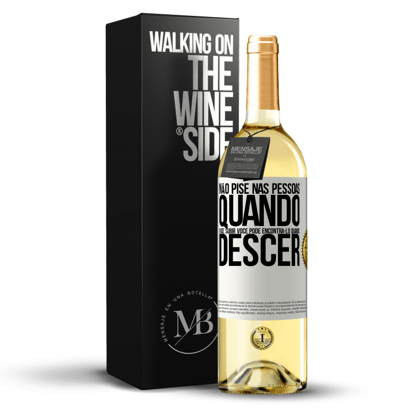 29,95 € Envio grátis | Vinho branco Edição WHITE Não pise nas pessoas quando você subir, você pode encontrá-lo quando descer Etiqueta Branca. Etiqueta personalizável Vinho jovem Colheita 2024 Verdejo