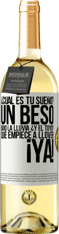 29,95 € Envío gratis | Vino Blanco Edición WHITE ¿Cuál es tu sueño? Un beso bajo la lluvia. ¿Y el tuyo? Que empiece a llover ya Etiqueta Blanca. Etiqueta personalizable Vino joven Cosecha 2024 Verdejo