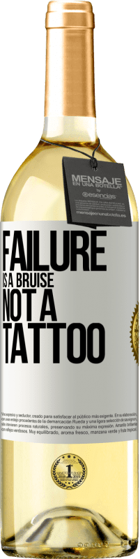 29,95 € Free Shipping | White Wine WHITE Edition Failure is a bruise, not a tattoo White Label. Customizable label Young wine Harvest 2025 Verdejo