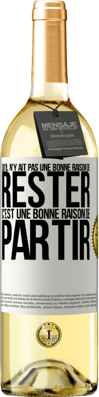 29,95 € Envoi gratuit | Vin blanc Édition WHITE Qu'il n'y ait pas une bonne raison de rester c'est une bonne raison de partir Étiquette Blanche. Étiquette personnalisable Vin jeune Récolte 2025 Verdejo