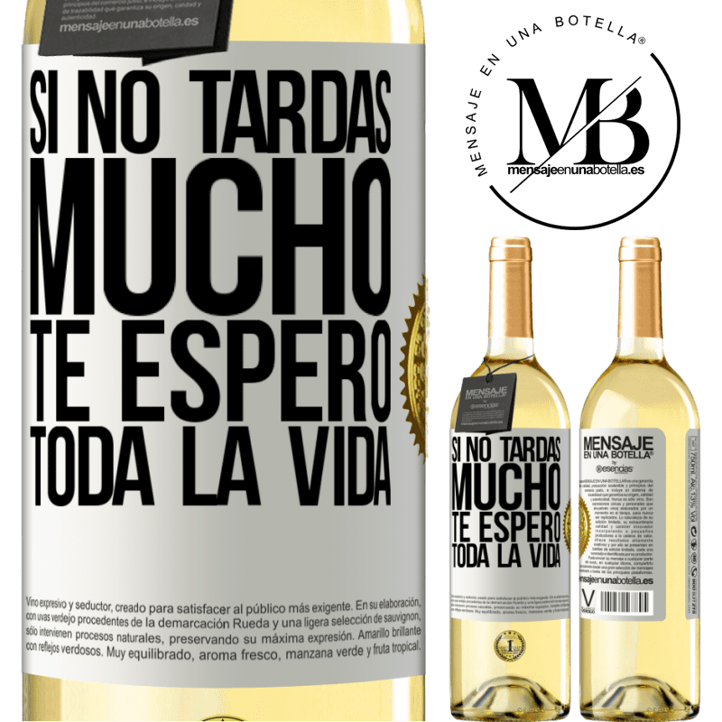 29,95 € Envío gratis | Vino Blanco Edición WHITE Si no tardas mucho, te espero toda la vida Etiqueta Blanca. Etiqueta personalizable Vino joven Cosecha 2024 Verdejo