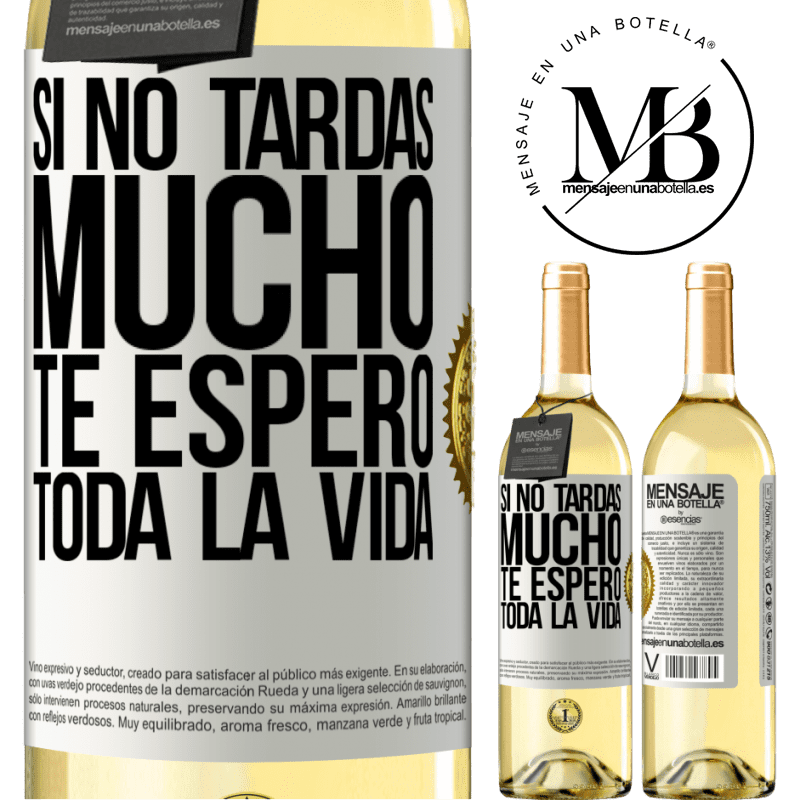 29,95 € Envío gratis | Vino Blanco Edición WHITE Si no tardas mucho, te espero toda la vida Etiqueta Blanca. Etiqueta personalizable Vino joven Cosecha 2025 Verdejo
