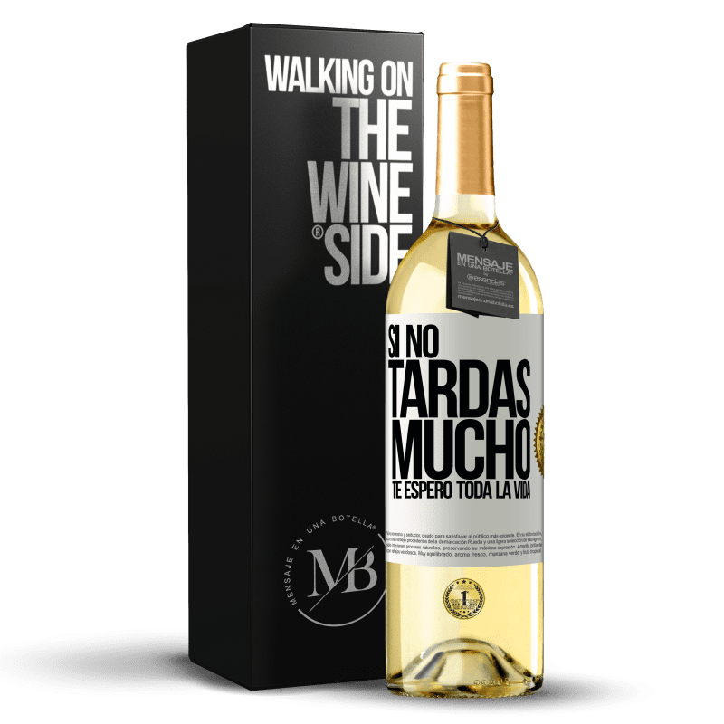 29,95 € Envío gratis | Vino Blanco Edición WHITE Si no tardas mucho, te espero toda la vida Etiqueta Blanca. Etiqueta personalizable Vino joven Cosecha 2024 Verdejo