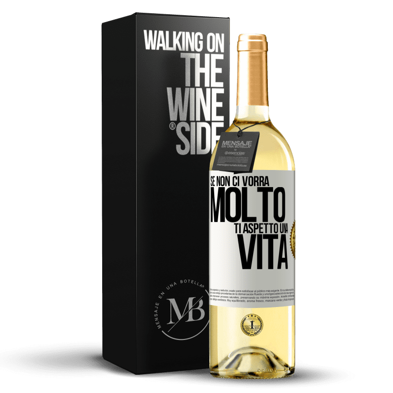 29,95 € Spedizione Gratuita | Vino bianco Edizione WHITE Se non ci vorrà molto, ti aspetto una vita Etichetta Bianca. Etichetta personalizzabile Vino giovane Raccogliere 2025 Verdejo