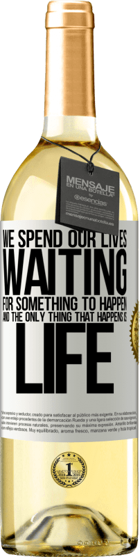 29,95 € Free Shipping | White Wine WHITE Edition We spend our lives waiting for something to happen, and the only thing that happens is life White Label. Customizable label Young wine Harvest 2024 Verdejo