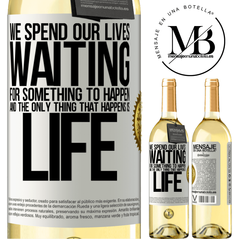 29,95 € Free Shipping | White Wine WHITE Edition We spend our lives waiting for something to happen, and the only thing that happens is life White Label. Customizable label Young wine Harvest 2022 Verdejo