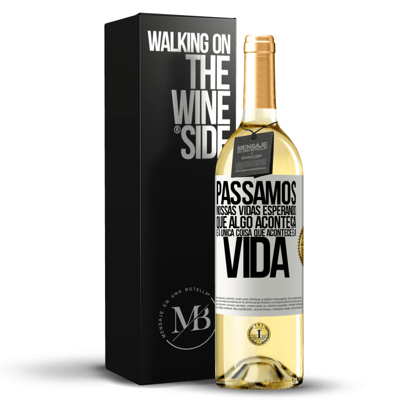 29,95 € Envio grátis | Vinho branco Edição WHITE Passamos nossas vidas esperando que algo aconteça, e a única coisa que acontece é a vida Etiqueta Branca. Etiqueta personalizável Vinho jovem Colheita 2024 Verdejo