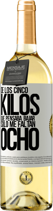 29,95 € Envío gratis | Vino Blanco Edición WHITE De los cinco kilos que pensaba bajar, sólo me faltan ocho Etiqueta Blanca. Etiqueta personalizable Vino joven Cosecha 2025 Verdejo