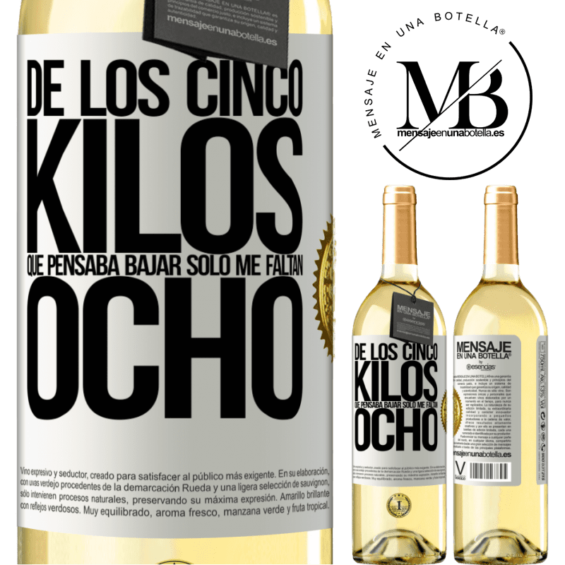 29,95 € Envoi gratuit | Vin blanc Édition WHITE Sur les cinq kilos que je comptais perdre, il ne m'en reste que huit Étiquette Blanche. Étiquette personnalisable Vin jeune Récolte 2022 Verdejo