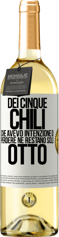 «Dei cinque chili che avevo intenzione di perdere, ne restano solo otto» Edizione WHITE