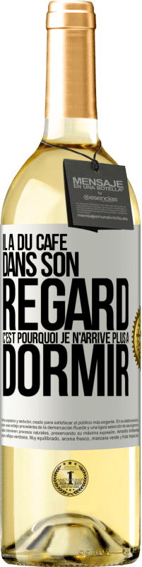 29,95 € | Vin blanc Édition WHITE Il a du café dans son regard, c'est pourquoi je n'arrive plus à dormir Étiquette Blanche. Étiquette personnalisable Vin jeune Récolte 2024 Verdejo