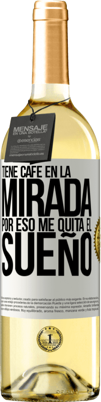 29,95 € Envío gratis | Vino Blanco Edición WHITE Tiene café en la mirada, por eso me quita el sueño Etiqueta Blanca. Etiqueta personalizable Vino joven Cosecha 2025 Verdejo